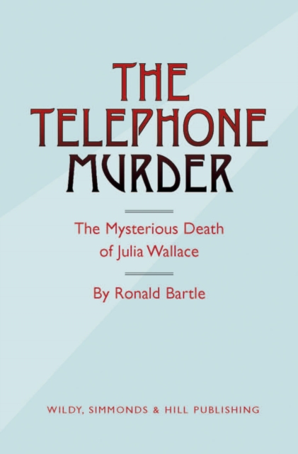 The Telephone Murder : The Mysterious Death of Julia Wallace, Hardback Book