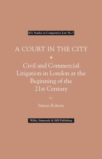 A Court in the City : Commercial Litigation in London at the Beginning of the 21st Century, Hardback Book