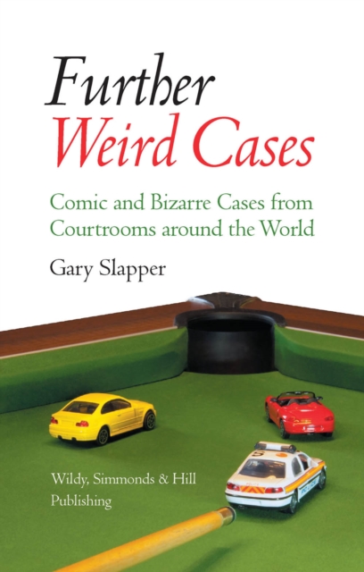 Further Weird Cases : Comic and Bizarre Cases from Courtrooms around the World, Hardback Book