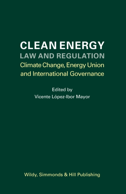 Clean Energy Law and Regulation : Climate Change, Energy Union and International Governance, Hardback Book