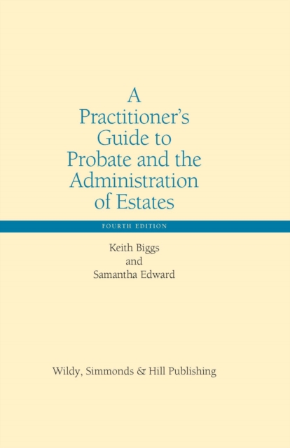 A Practitioner’s Guide to Probate and the Administration of Estates, Hardback Book