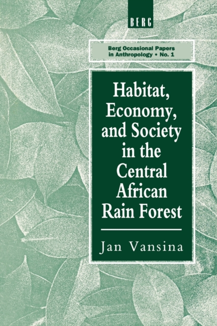 Habitat, Economy and Society in the Central Africa Rain Forest, Paperback / softback Book