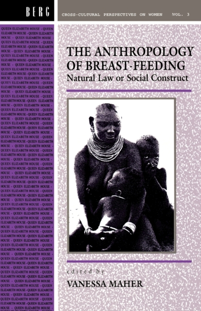 Anthropology of Breast-Feeding : Natural Law or Social Construct, Paperback / softback Book