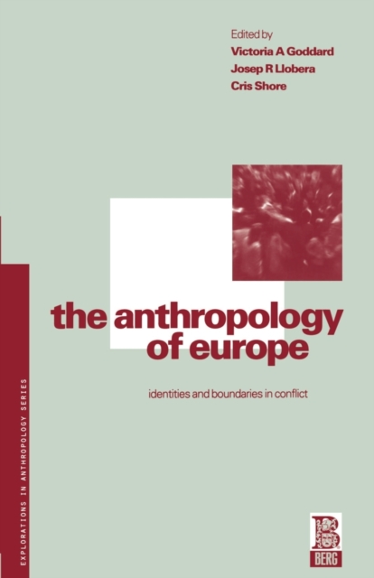 The Anthropology of Europe : Identities and Boundaries in Conflict, Paperback / softback Book