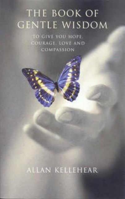 The Book of Gentle Wisdom : To Give You Hope Courage Love and Compassion, Paperback / softback Book
