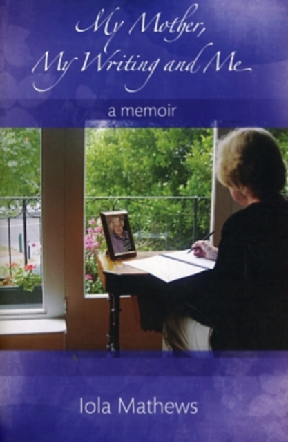 My Mother, My Writing and Me : A Memoir, Paperback / softback Book