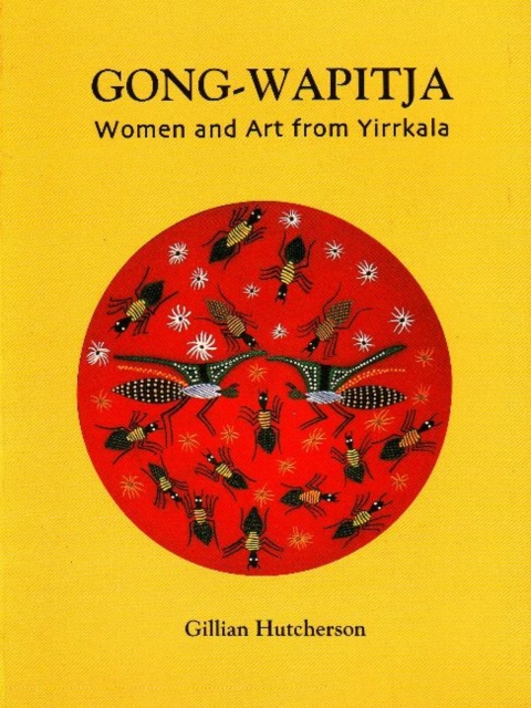 Gong-Wapitja : Women and Art from Yirrkala, Paperback / softback Book
