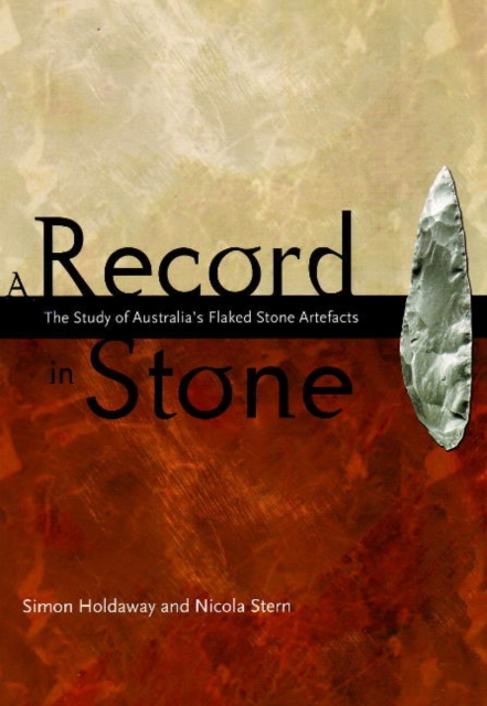 A Record in Stone : The study of Australia's flaked stone artefacts, Paperback / softback Book