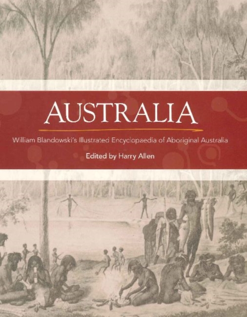 Australia : William Blandowski's illustrated encyclopaedia of Aboriginal life, Paperback / softback Book