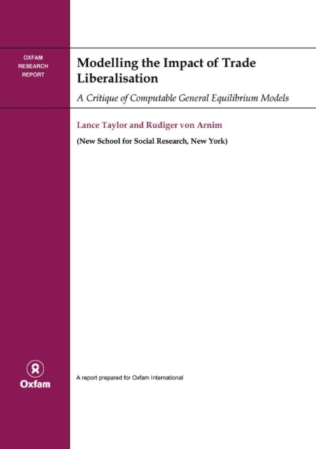 Modelling the Impact of Trade Liberalisation : A Critigue of Computable General Equilibrium Models, Paperback / softback Book