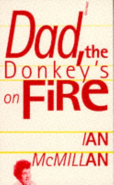 Dad, the Donkey's on Fire, Paperback / softback Book