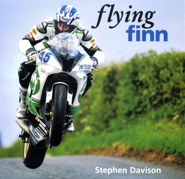 Flying Finn : A Tribute To Irish Motorbike Legend Martin Finnegan, Road Racing Legends 3, Hardback Book