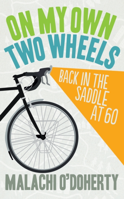 On My Own Two Wheels : Back in the Saddle at Sixty, Paperback Book