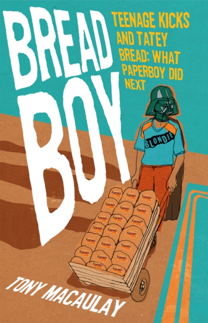 Breadboy : Teenage Kicks and Tatey Bread - What Paperboy Did Next, Paperback / softback Book