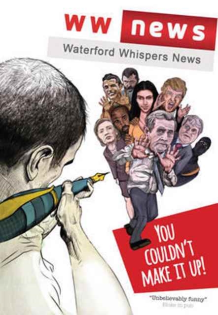 Waterford Whispers News : You Couldn't Make it Up!, Paperback / softback Book