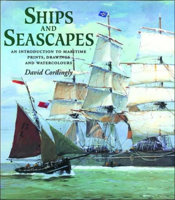 Ships and Seascapes : Introduction to Maritime Prints, Drawings and Watercolours, Hardback Book