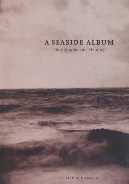 A Seaside Album : Photographs and Memory, Hardback Book