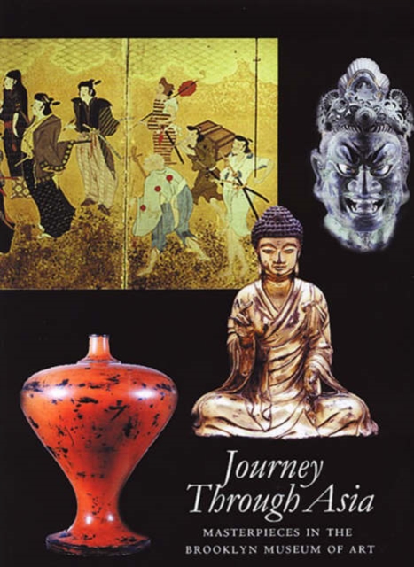 A Journey through Asia : Masterpieces in the Brooklyn Museum of Art, Hardback Book