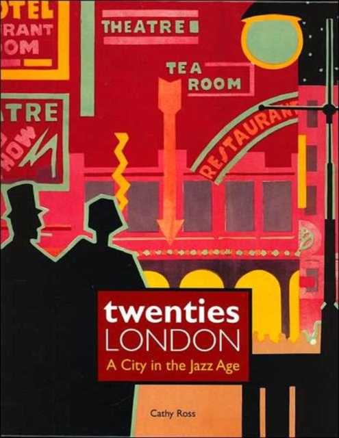 Twenties London : A City in the Jazz Age, Paperback / softback Book