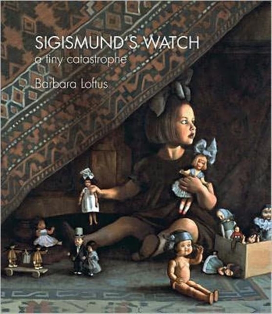 Sigismund's Watch : A Tiny Catastrophe, Paperback / softback Book