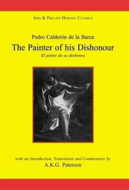 Calderon: The Painter of his Dishonour, El pintor de su deshonra, Paperback / softback Book