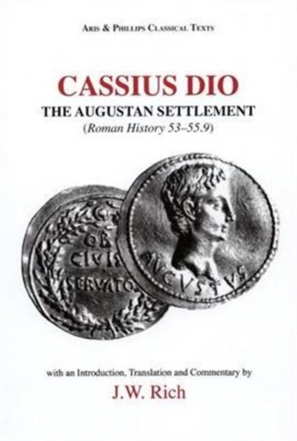 Cassius Dio: The Augustan Settlement : Roman History 53.1-55.9, Hardback Book