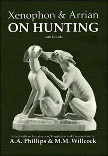 Xenophon and Arrian on Hunting, Hardback Book