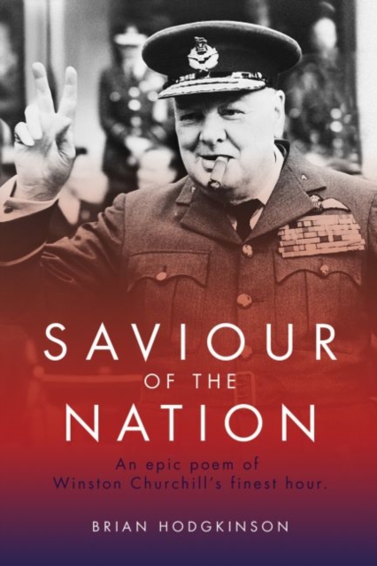 Saviour of the Nation : An Epic Poem of Winston Churchill's Finest Hour, Paperback / softback Book
