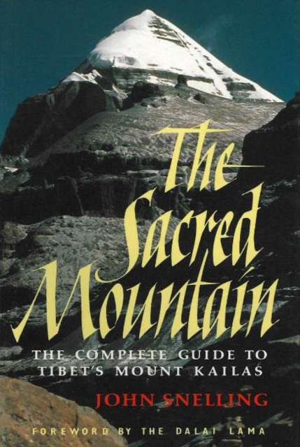 Sacred Mountain : The Complete Guide to Tibet's Mount Kailas, Paperback / softback Book