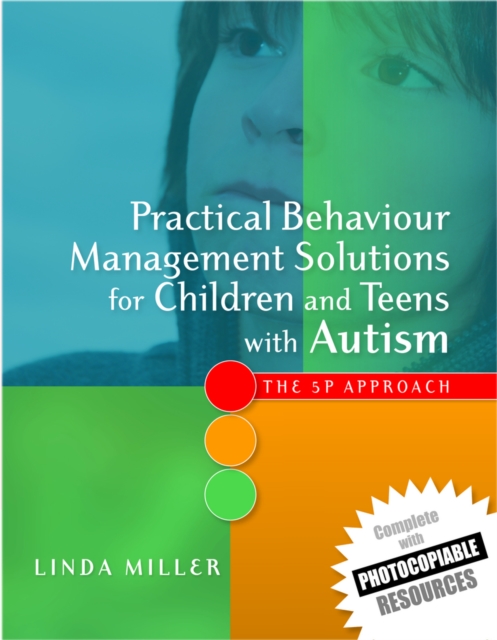 Practical Behaviour Management Solutions for Children and Teens with Autism : The 5P Approach, PDF eBook