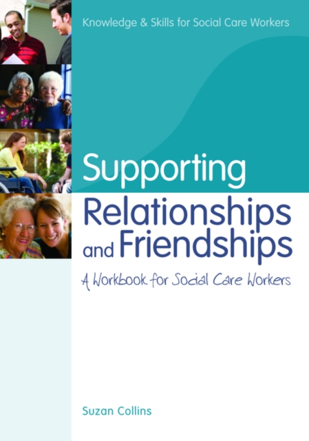 Supporting Relationships and Friendships : A Workbook for Social Care Workers, PDF eBook