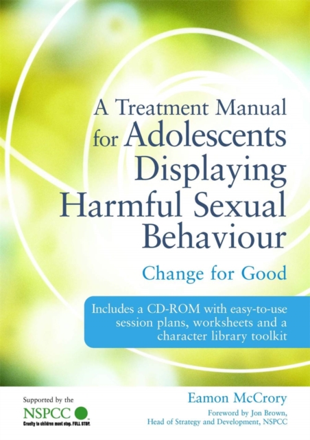 A Treatment Manual for Adolescents Displaying Harmful Sexual Behaviour : Change for Good, PDF eBook