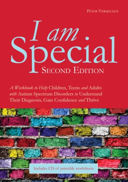 I am Special : A Workbook to Help Children, Teens and Adults with Autism Spectrum Disorders to Understand Their Diagnosis, Gain Confidence and Thrive, PDF eBook