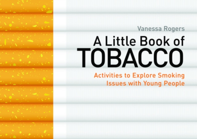 A Little Book of Tobacco : Activities to Explore Smoking Issues with Young People, PDF eBook
