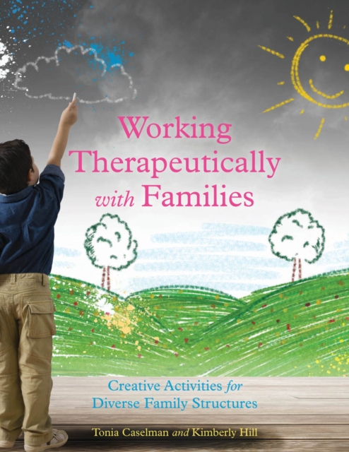 Working Therapeutically with Families : Creative Activities for Diverse Family Structures, PDF eBook