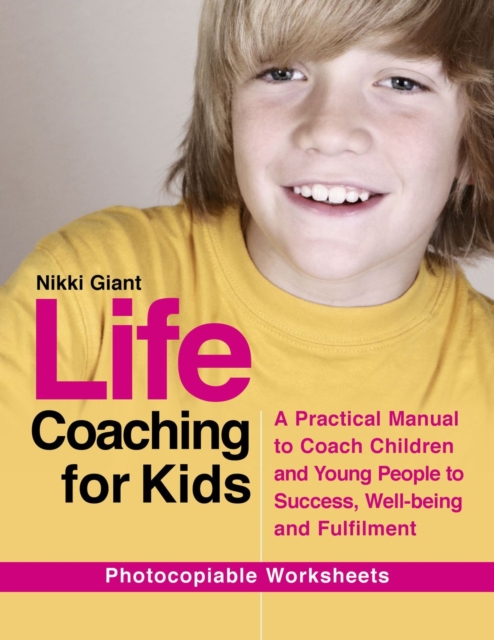Life Coaching for Kids : A Practical Manual to Coach Children and Young People to Success, Well-being and Fulfilment, PDF eBook