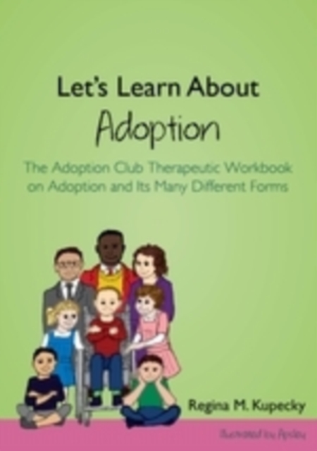 Let's Learn About Adoption : The Adoption Club Therapeutic Workbook on Adoption and Its Many Different Forms, PDF eBook
