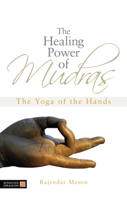 The Healing Power of Mudras : The Yoga of the Hands, PDF eBook
