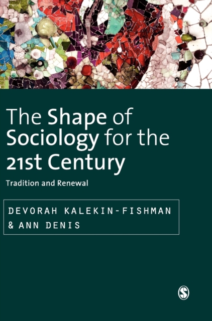 The Shape of Sociology for the 21st Century : Tradition and Renewal, Hardback Book