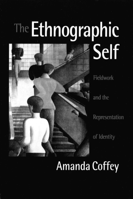 The Ethnographic Self : Fieldwork and the Representation of Identity, PDF eBook
