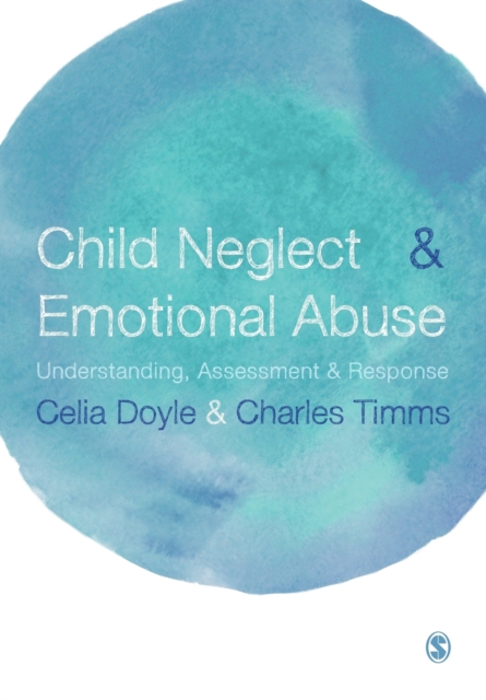 Child Neglect and Emotional Abuse : Understanding, Assessment and Response, Paperback / softback Book