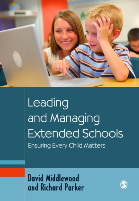 Leading and Managing Extended Schools : Ensuring Every Child Matters, PDF eBook
