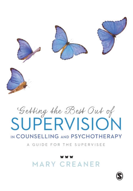 Getting the Best Out of  Supervision in Counselling & Psychotherapy : A Guide for the Supervisee, Paperback / softback Book