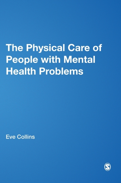 The Physical Care of People with Mental Health Problems : A Guide For Best Practice, Hardback Book