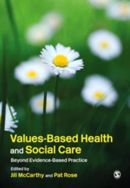 Values-Based Health & Social Care : Beyond Evidence-Based Practice, PDF eBook