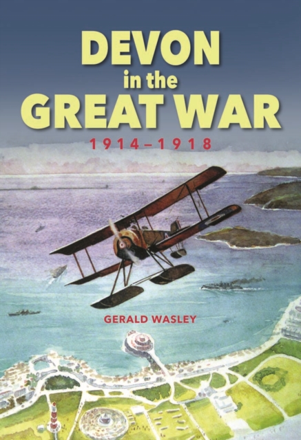 Devon in The Great War : 1914-1918, Hardback Book