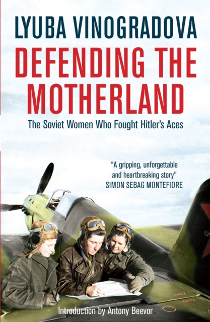 Defending the Motherland : The Soviet Women Who Fought Hitler's Aces, Paperback / softback Book