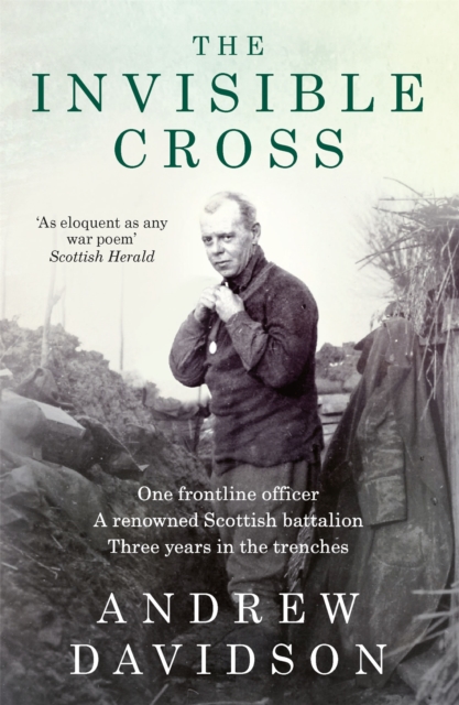 The Invisible Cross : One frontline officer, three years in the trenches, a remarkable untold story, Paperback / softback Book