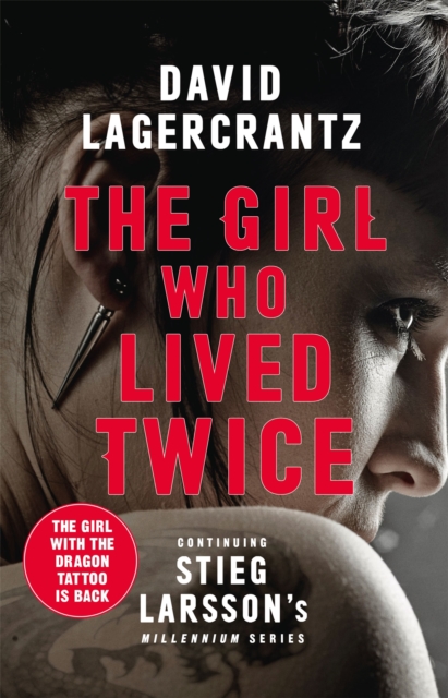 The Girl Who Lived Twice : A Thrilling New Dragon Tattoo Story, Hardback Book
