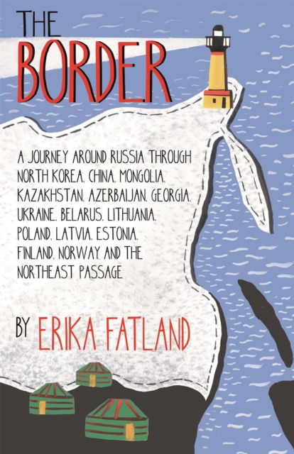 The Border - A Journey Around Russia : SHORTLISTED FOR THE STANFORD DOLMAN TRAVEL BOOK OF THE YEAR 2020, EPUB eBook
